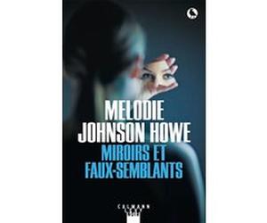 Miroirs et faux-semblants Melodie Johnson Howe (Auteur)