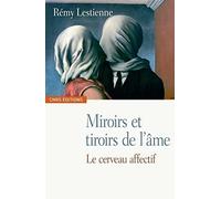 Miroirs et tiroirs de l'âme : Le cerveau affectif