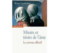 Miroirs et tiroirs de l'âme. Le cerveau affectif Rémy Lestienne (Auteur)