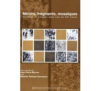 Miroirs, fragments, mosaïques. schemas et création dans l'art du XXe siècle
