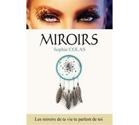 Miroirs Les miroirs de ta vie te parlent de toi - Sophie Colas - Bookelis - broché - Roman
