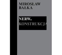 Mirosław Bałka : Nerve. Construction