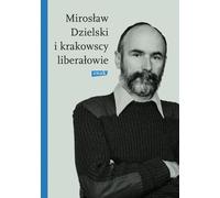 Mirosław Dzielski et les libéraux de Cracovie - Szymon Bródka (Buch auf Polnisch)