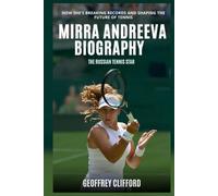 Mirra Andreeva Biography: The Russian Tennis Star - How She’s Breaking Records and Shaping the Future of Tennis