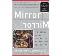 Mirror, Mirror: A History Of The Human Love Affair With Reflection