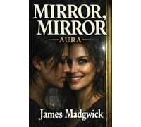 Mirror Mirror Aura: The Smart Mirror Thriller That Will Make You Cover Every Reflection