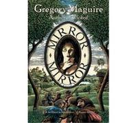 Mirror Mirror Gregory Maguire (Auteur)
