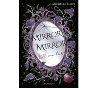 Mirror, Mirror, Tell me Lies Düsteres Snow White-Retelling. Enemies-to-Lovers-Romantasy mit einem Dämonenprinzen und einer toughen Heldin. - Michelle Thate - Loomlight - ebook (ePub) - Livre