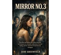 MIRROR NO. 3: Paula Beer and Barbara Auer deliver powerful performances in a cinematic exploration of trauma, healing, and the connections formed between strangers.