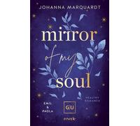 Mirror Of My Soul. Emil & Paola Ein New-Adult-Roman über den steinigen Weg von Freundschaft zu Liebe, Verlustängste, Selbstfindung und Traumaheilung | Erstauflage mit limitiertem Farbschnitt - Johanna