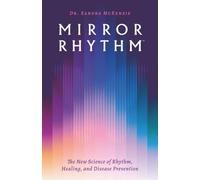 Mirror Rhythm™: The New Science of Rhythm, Healing, and Disease Prevention