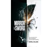 Mirror & Sword: The Journey from Self-Deception to God-Given Identity