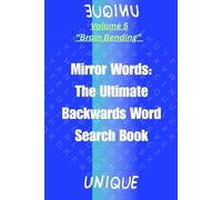 Mirror Words: Volume 5 Brain Bending:: The Ultimate Backwards Word Search Book