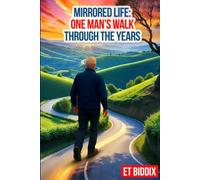 Mirrored Life: One Man’s Walk Through the Years