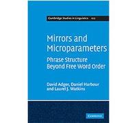 Mirrors and Microparameters, Cambridge Studies in Linguistics David Adger, Daniel Harbour, Laurel J. Watkins (Auteur)