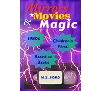 Mirrors, Movies and Magic: 1980s Children’s Films Based on Books