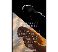 Mirrors Of Alienation: The Self, The Other, And The Quest For Authentic Freedom