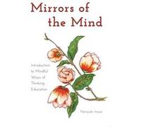 Mirrors Of The Mind: Introduction To Mindful Ways Of Thinking Education (Educational Psychology) (Paperback) Norijuki Inoue, (Auteur)