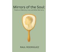 Mirrors of the Soul:: Poems on Memory, Love, and What We Carry
