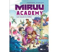 Miruu Academy - Tome 1 Les risques du métier Isabelle Bottier (Auteur), Ornella Greco (Dessinateur)