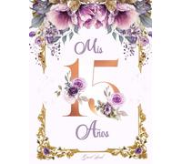 Mis 15 Años Guest Book: Lilac Floral Hardcover Sign-In Book for Quinceañera Purple Pastel Theme Spanish & English