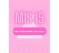 Mis 15 años: Libro de Actividades y Recuerdos