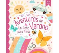 Mis Aventuras de Verano - Un Diario para Niñas: Escribe, dibuja y guarda tus mejores recuerdos de las vacaciones