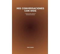 MIS CONVERSACIONES CON DIOS: TREINTA AÑOS HACIA LA SINTONIA UNIVERSAL