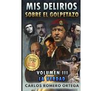 Mis delirios sobre el golpetazo Vulumen III: La Verdad