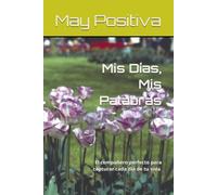 Mis Días, Mis Palabras: El compañero perfecto para capturar cada día de tu vida.