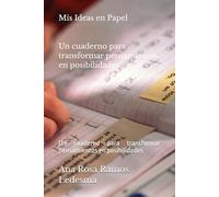 Mis Ideas en Papel: Un cuaderno para transformar pensamientos en posibilidades