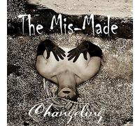 Mis-Made - Changeling [Import]