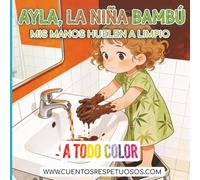 Mis manos huelen a limpio: Cuentos Respetuosos. Ayla, la niña bambú