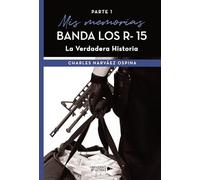 Mis memorias Banda Los R 15 La Verdadera Historia