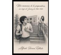 Mis memorias de la preparatoria: Un viaje al Juárez de 1986-1989