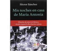 Mis Noches En Casa De María Antonia - [Livre en VO] Sánchez, Héctor (Auteur)