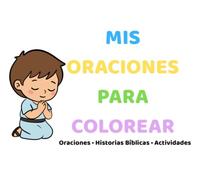 Mis Oraciones para Colorear: Oraciones • Historias bíblicas • Actividades
