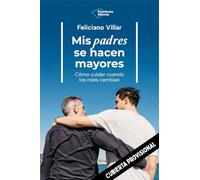 Mis padres se hacen mayores: Cómo cuidar cuando los roles cambian