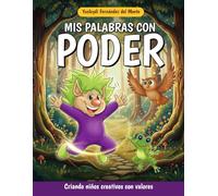Mis palabras con poder: Criando niños creativos y con valores. Libro de cuentos en español para niños de 5 a 8 años. Spanish edition.