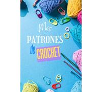 Mis patrones de Crochet: Libreta de tapa blanda interior de cuadricula - ovillos