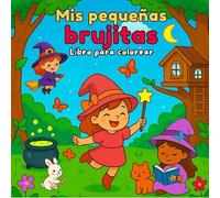 Mis pequeñas brujitas: Libro para colorear infantil con escenas tiernas, cercanas y divertidas