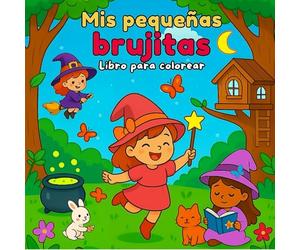 Mis pequeñas brujitas: Libro para colorear infantil con escenas tiernas, cercanas y divertidas