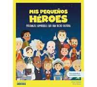 Mis pequeños héroes: Personajes admirables que han hecho historia | Con juegos y actividades extra | Libros infantiles para conocer a los grandes ... la historia y los valores que los inspiraron.
