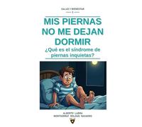 MIS PIERNAS NO ME DEJAN DORMIR: ¿Qué es el síndrome de piernas inquietas?