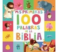 Mis Primeras 100 Palabras De La Biblia (My First 100 Bible Words)