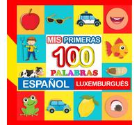 mis primeras 100 palabras Español-luxemburgués: Aprende luxemburgués para niños de 2 a 7 años
