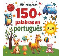 Mis primeras 150+ palabras en portugués: Libro bilingüe Español-Portugués europeo para niños - Diccionario ilustrado con aprendizaje visual, ideal ... que quieren descubrir el idioma jugando