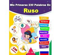 Mis Primeras 230 Palabras En Ruso: Aprende Ruso, un diccionario ilustrado bilingüe Español-Ruso para niños