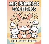 Mis Primeras Emociones - Libro de Colorear para Niños (3-5 Años): 50 ilustraciones tiernas y fáciles para aprender emociones y sentimientos.