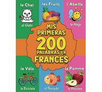 Mis Primeras Palabras en Francés: diccionario ilustrado francés espanol para bebés y niños | Más de 200 imágenes ordenadas por orden alfabético